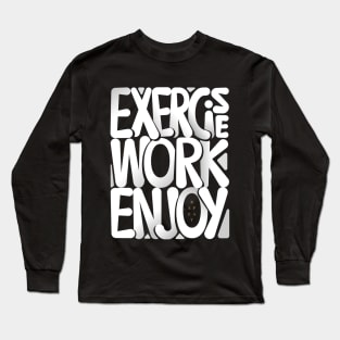 Exercise Work Enjoy Long Sleeve T-Shirt